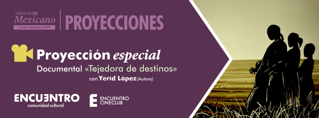PROYECCIÓN ESPECIAL «Tejedora de Destinos» con Yerid&nbsp;López
