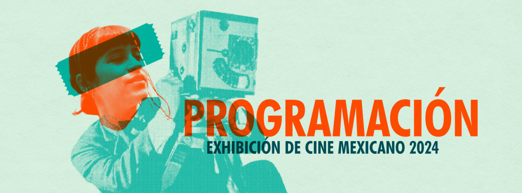 PROGRAMACIÓN «Exhibición de Cine Mexicano 2024»